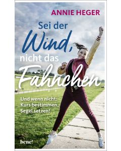 Sei der Wind, nicht das Fähnchen