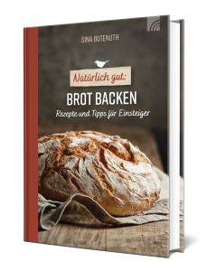 Natürlich gut: Brot backen