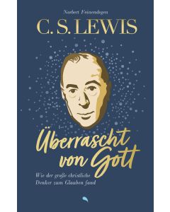 C. S. Lewis: Überrascht von Gott