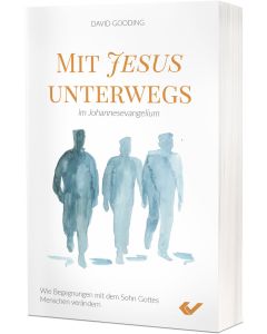 Mit Jesus unterwegs im Johannesevangelium