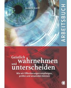 Geistlich wahrnehmen und unterscheiden - Arbeitsbuch