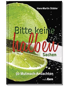 Bitte keine halben Sachen