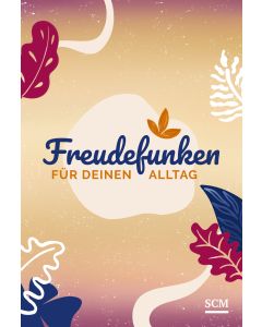 Freudefunken für deinen Alltag