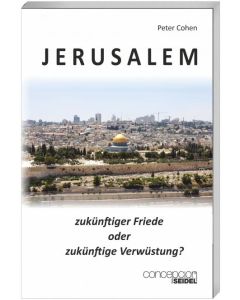 Jerusalem - zukünftiger Friede oder zukünftige Verwüstung?