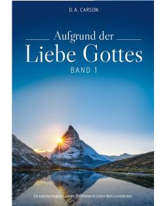 Aufgrund der Liebe Gottes, Band 1