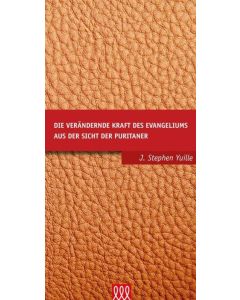 Die verändernde Kraft des Evangeliums aus Sicht der Puritaner