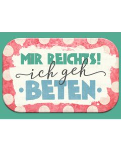 Mag Blessing 'Mir reichts! Ich geh beten.'