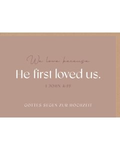 Faltkarte 'We love because he first loved us. 1.John 4:19'  Gottes Segen zur Hochzeit