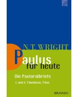 Paulus für heute - Die Pastoralbriefe